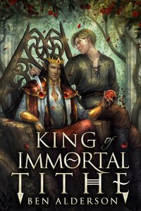 King of Immortal Tithe by Ben Alderson