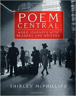 Poem Central: Word Journeys with Readers and Writers by Shirley McPhillips