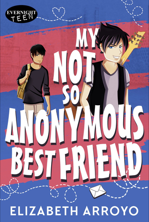 My Not So Anonymous Best Friend by Elizabeth Arroyo