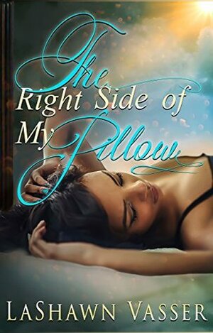 The Right Side of My Pillow by LaShawn Vasser