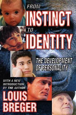 From Instinct to Identity: The Development of Personality by Louis Breger