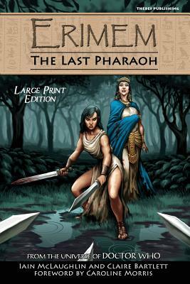 Erimem - The Last Pharaoh: Large Print Edition by Iain McLaughlin, Claire Bartlett