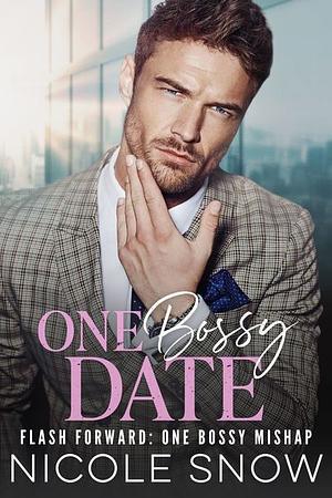 One Bossy Date: Flashforward by Nicole Snow