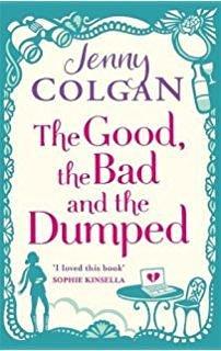 The Good, The Bad And The dumped by Jenny Colgan, Jenny Colgan