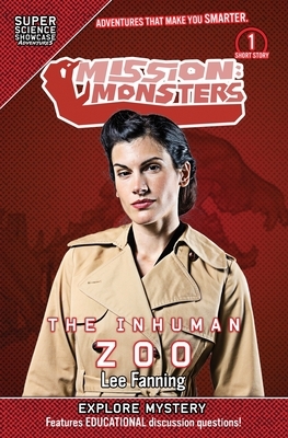 Mission: Monsters: The Inhuman Zoo (Super Science Showcase) by Lee Fanning