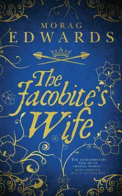 The Jacobite's Wife by Morag Edwards