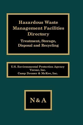 Hazardous Waste Management Facilities Directory: Treatment, Storage, Disposal and Recycling by Bozzano G. Luisa