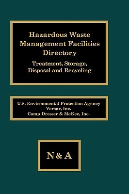 Hazardous Waste Management Facilities Directory: Treatment, Storage, Disposal and Recycling by Bozzano G. Luisa