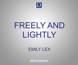 Freely and Lightly: God's Gracious Invitation to a Life of Quiet Confidence by Emily Lex