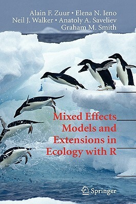 Mixed Effects Models and Extensions in Ecology with R by Elena N. Ieno, Neil Walker, Alain Zuur