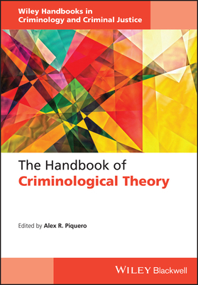 The Handbook of Criminological Theory by Alex R. Piquero