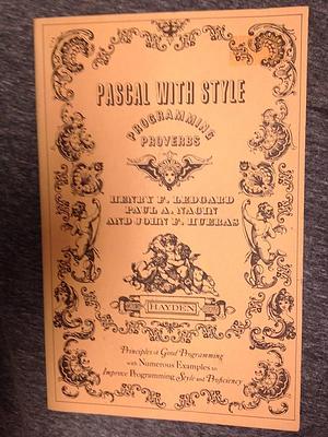 PASCAL with Style: Programming Proverbs by John F. Hueras, Paul A. Nagin, Henry F. Ledgard