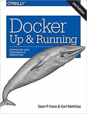 Docker: Up & Running by Sean P. Kane, Karl Matthias, Karl Matthias