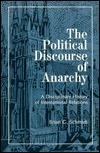 The Political Discourse of Anarchy: A Disciplinary History of International Relations by Brian C. Schmidt
