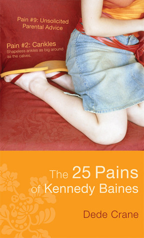 The 25 Pains of Kennedy Baines by Dede Crane