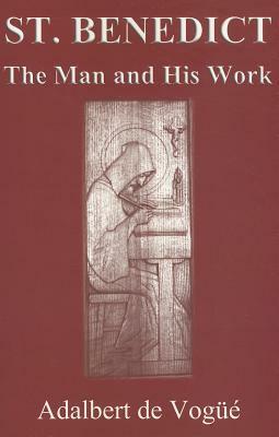 Saint Benedict: The Man and His Work by Adalbert de Vogüé