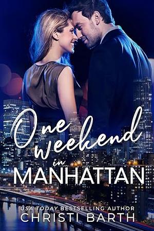 One Weekend in Manhattan by Christi Barth