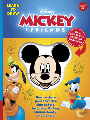Learn to Draw Disney Mickey & Friends: How to Draw Your Favorite Characters, Including Mickey, Minnie, Goofy, and Donald! by Disney Storybook Artists