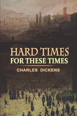 Hard times for these times: With original and illustrations by Charles Dickens