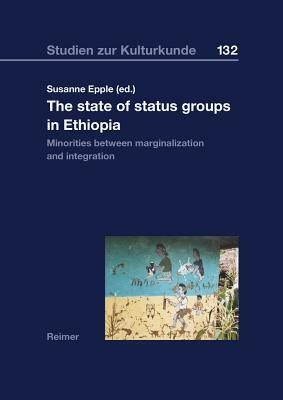 The State of Status Groups in Ethiopia: Minorities Between Marginalization and Integration by Bosha Bombe, Desalegn Amsalu, Hermann Amborn