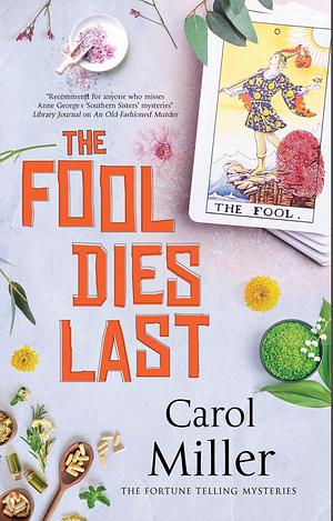 The Fool Dies Last by Carol Miller