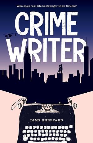 Crime Writer by Dime Sheppard