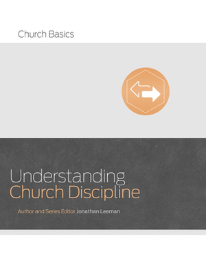 Understanding Church Discipline by Jonathan Leeman