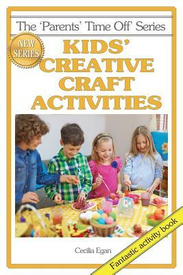 Kids' Creative Craft Activities by Cecilia Egan