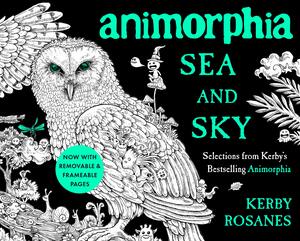 Animorphia Sea and Sky: Selections from Kerby's Bestselling Animorphia by Kerby Rosanes