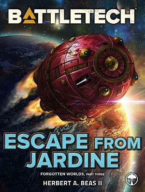 BattleTech: Escape from Jardine by Herbert A. Beas II