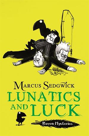 Lunatics and Luck by Marcus Sedgwick