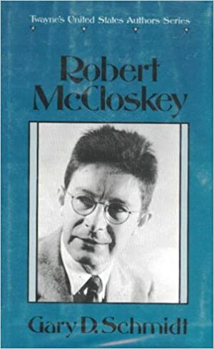 Robert McCloskey by Gary D. Schmidt