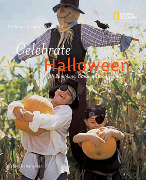 Celebrate Halloween: With Pumpkins, Costumes, and Candy by Deborah Heiligman