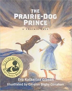 The Prairie-Dog Prince: A Prairie Tale by Eva Katharine Gibson