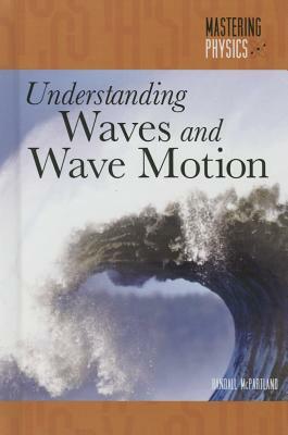 Understanding Waves and Wave Motion by Randall McPartland