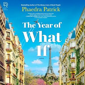 A Year of What If by Phaedra Patrick