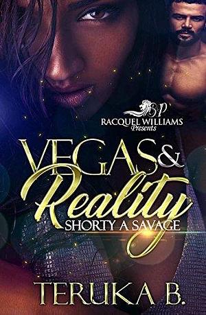 Vegas & Reality: Shorty A Savage by Teruka B., Teruka B.