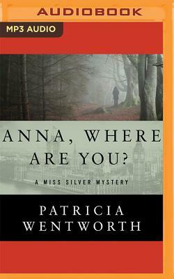 Anna, Where Are You? by Patricia Wentworth