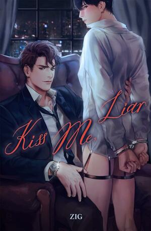 Kiss Me, Liar (Light Novel) Vol. 1 by Zig, Zig