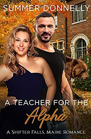 A Teacher for the Alpha (Shifter Falls, Maine Book 2) by Summer Donnelly