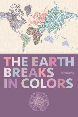 The Earth Breaks in Colors by Patti Davis