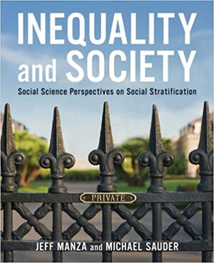 Inequality and Society: Social Science Perspectives on Social Stratification by Michael Sauder, Jeff Manza