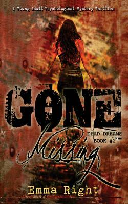 Gone Missing, (Dead Dreams, Book 2): A Young Adult Psychological Thriller Mystery by Emma Right