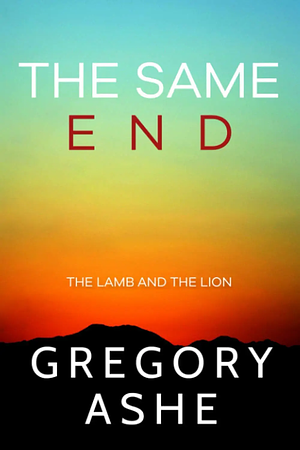 The Same End by Gregory Ashe