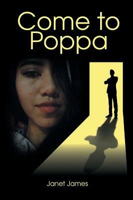 Come to Poppa by Janet James