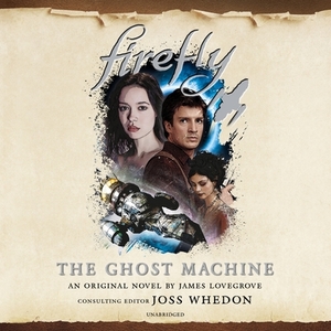 Firefly: The Ghost Machine by James Lovegrove