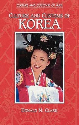 Culture and Customs of Korea by Donald N. Clark