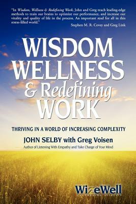 Wisdom Wellness and Redefining Work by Greg Voisen, John Selby