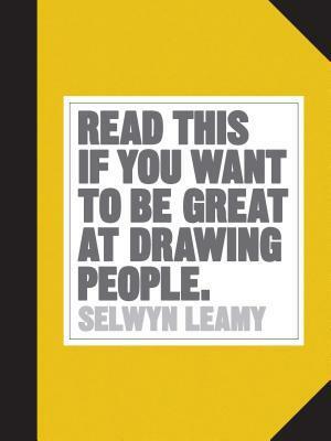 Read This if You Want to be Great at Drawing People by Selwyn Leamy