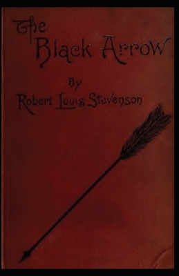 The Black Arrow A Tale of Two Roses (Illustrated Classic) by Robert Louis Stevenson
